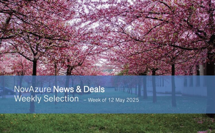 NovAzure News & Deals Weekly Selection – Week of 12 May 2025